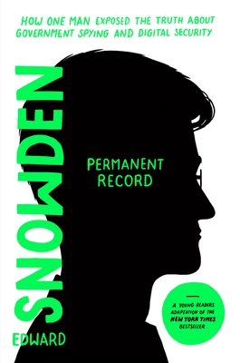 Permanent Record (Young Readers Edition): How One Man Exposed the Truth about Government Spying and Digital Security - Edward Snowden