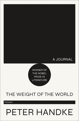 The Weight of the World: A Journal - Peter Handke