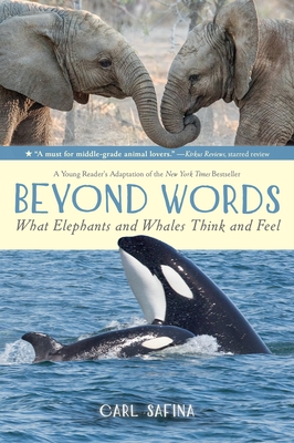 Beyond Words: What Elephants and Whales Think and Feel (a Young Reader's Adaptation) - Carl Safina