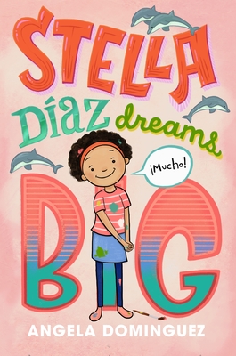 Stella D�az Dreams Big - Angela Dominguez