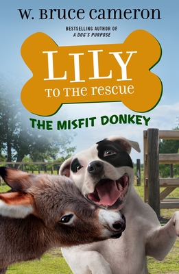 Lily to the Rescue: The Misfit Donkey - W. Bruce Cameron