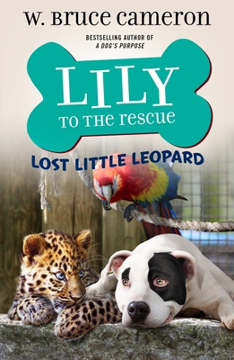 Lily to the Rescue: Lost Little Leopard - W. Bruce Cameron