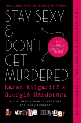 Stay Sexy & Don't Get Murdered: The Definitive How-To Guide - Karen Kilgariff