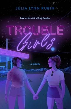 Poza produsului Trouble Girls - Julia Lynn Rubin
