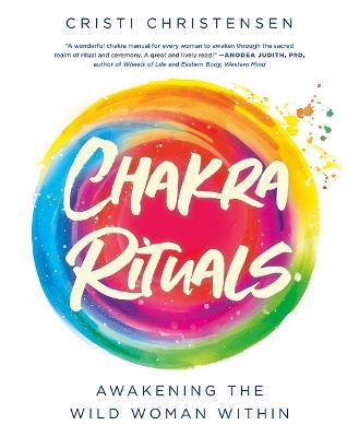 Chakra Rituals - Cristi Christensen