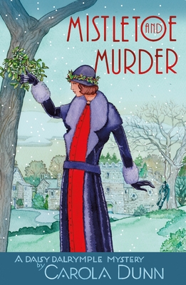 Mistletoe and Murder: A Daisy Dalrymple Mystery - Carola Dunn