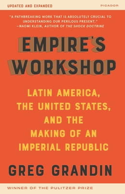 Empire's Workshop (Updated and Expanded Edition): Latin America, the United States, and the Making of an Imperial Republic - Greg Grandin
