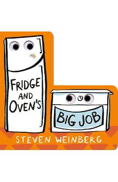 Poza produsului Fridge and Oven's Big Job - Steven Weinberg