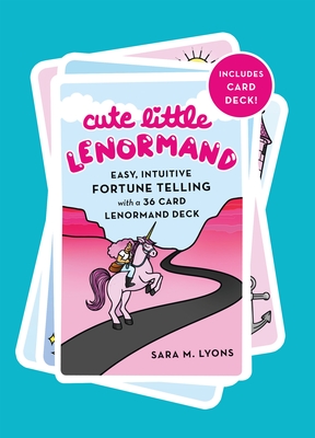 Cute Little Lenormand: Easy, Intuitive Fortune Telling with a 36 Card Lenormand Deck - Sara M. Lyons
