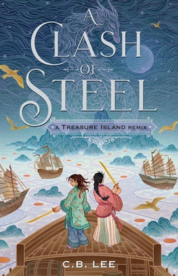 A Clash of Steel: A Treasure Island Remix - C. B. Lee