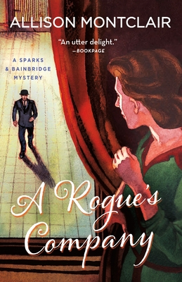 A Rogue's Company: A Sparks & Bainbridge Mystery - Allison Montclair