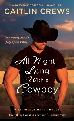 All Night Long with a Cowboy: A Kittredge Ranch Novel - Caitlin Crews