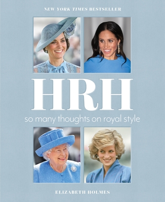 HRH: So Many Thoughts on Royal Style - Elizabeth Holmes