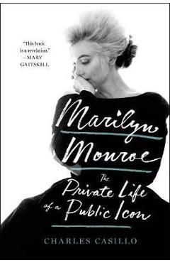 Coperta cărții 'Marilyn Monroe: The Private Life of a Public Icon - Charles Casillo'