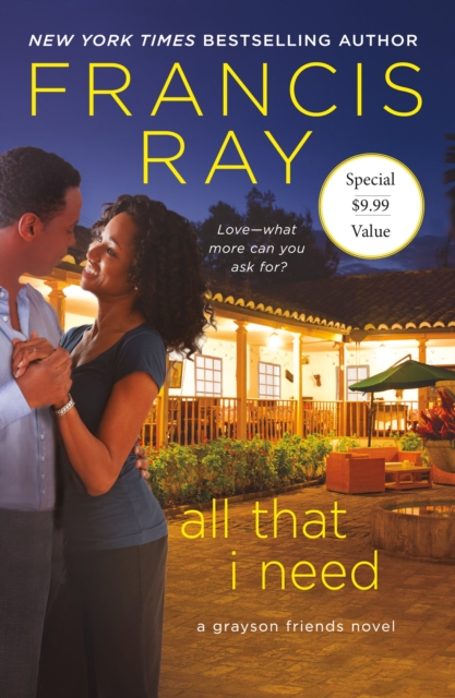 All That I Need: A Grayson Friends Novel - Francis Ray