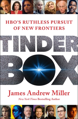 Tinderbox: Hbo's Ruthless Pursuit of New Frontiers - James Andrew Miller
