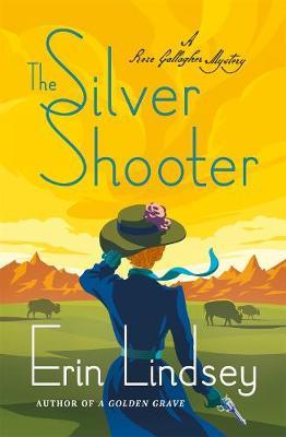 The Silver Shooter: A Rose Gallagher Mystery - Erin Lindsey