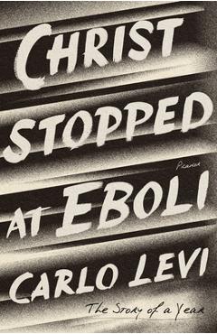 Poza produsului Christ Stopped at Eboli: The Story of a Year - Carlo Levi