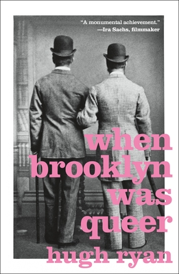 When Brooklyn Was Queer: A History - Hugh Ryan