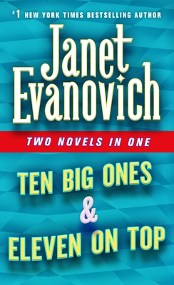 Ten Big Ones & Eleven on Top: Two Novels in One - Janet Evanovich