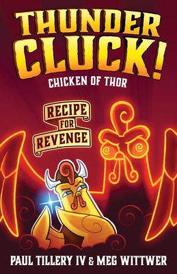 Thundercluck! Chicken of Thor: Recipe for Revenge - Paul Tillery