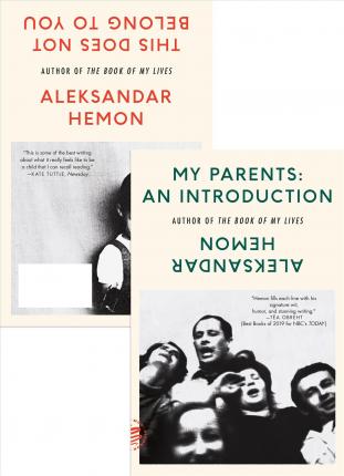 My Parents: An Introduction / This Does Not Belong to You - Aleksandar Hemon
