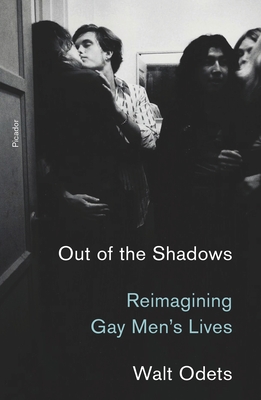 Out of the Shadows: Reimagining Gay Men's Lives - Walt Odets