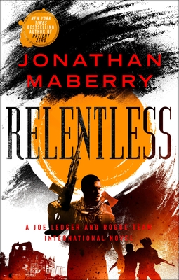 Relentless: A Joe Ledger and Rogue Team International Novel - Jonathan Maberry