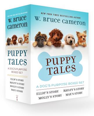 Puppy Tales: A Dog's Purpose 4-Book Boxed Set: Ellie's Story, Bailey's Story, Molly's Story, Max's Story - W. Bruce Cameron