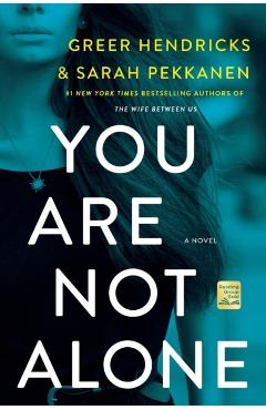 You Are Not Alone - Greer Hendricks