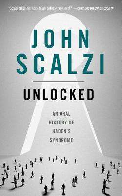 Unlocked: An Oral History of Haden's Syndrome - John Scalzi