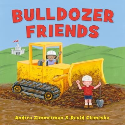 Bulldozer Friends - Andrea Zimmerman