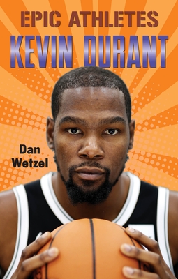 Epic Athletes: Kevin Durant - Dan Wetzel
