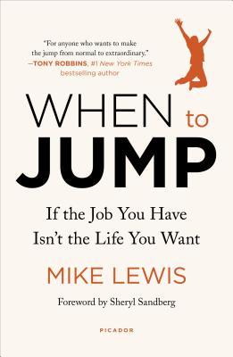 When to Jump: If the Job You Have Isn't the Life You Want - Mike Lewis