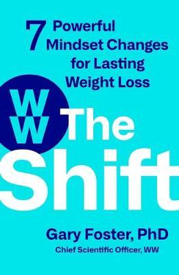The Shift: 7 Powerful Mindset Changes for Lasting Weight Loss - Gary Foster
