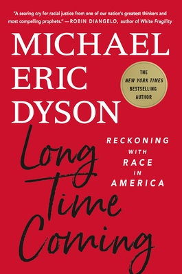 Long Time Coming: Reckoning with Race in America - Michael Eric Dyson