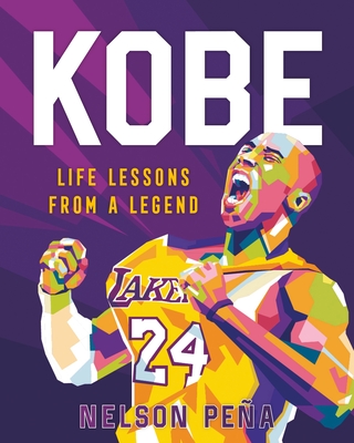 Kobe: Life Lessons from a Legend - Nelson Pe�a
