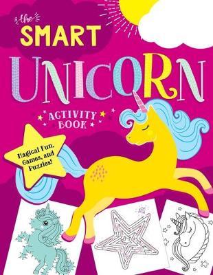 The Smart Unicorn Activity Book: Magical Fun, Games, and Puzzles! - Glenda Horne