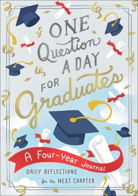 One Question a Day for Graduates: A Four-Year Journal: Daily Reflections for the Next Chapter - Aimee Chase