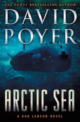 Arctic Sea: A Dan Lenson Novel - David Poyer