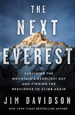 The Next Everest: Surviving the Mountain's Deadliest Day and Finding the Resilience to Climb Again - Jim Davidson