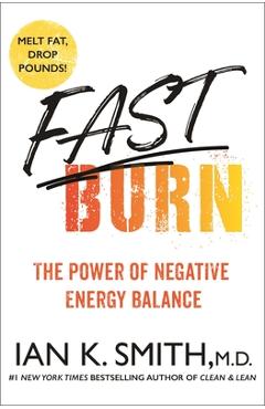 Poza produsului Fast Burn!: The Power of Negative Energy Balance - Ian K. Smith