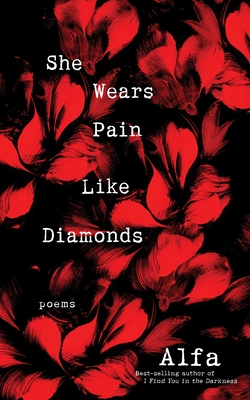 She Wears Pain Like Diamonds: Poems - Alfa