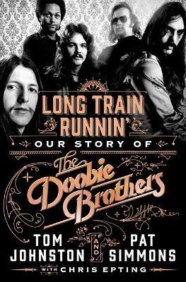 Long Train Runnin': Our Story of the Doobie Brothers - Pat Simmons