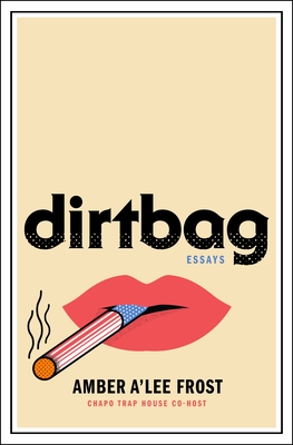Dirtbag: Essays - Amber A'lee Frost