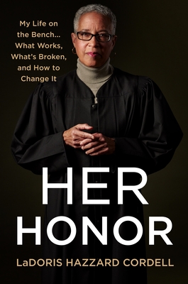Her Honor: My Life on the Bench...What Works, What's Broken, and How to Change It - Ladoris Hazzard Cordell