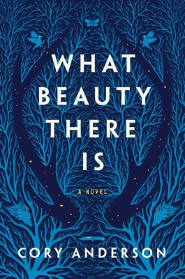 What Beauty There Is - Cory Anderson