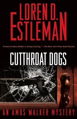 Cutthroat Dogs: An Amos Walker Mystery - Loren D. Estleman