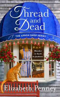 Thread and Dead: The Apron Shop Series - Elizabeth Penney