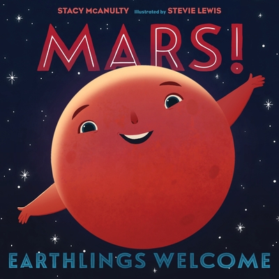 Mars! Earthlings Welcome - Stacy Mcanulty